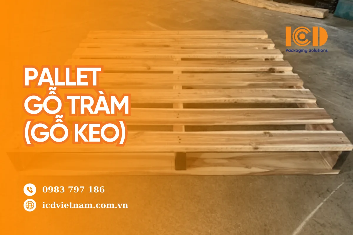 Pallet Gỗ Tràm (gỗ keo): Lựa Chọn Bền Bỉ Cho Doanh Nghiệp Logistic
